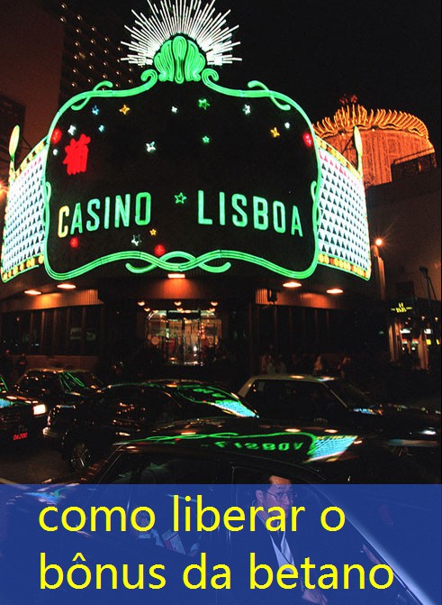 como liberar o bônus da betano